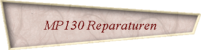 MP130 Reparaturen