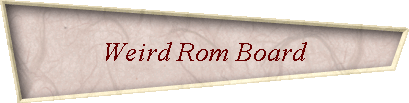 Weird Rom Board