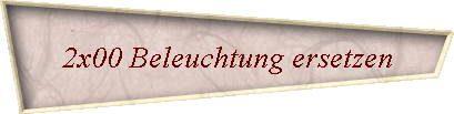 2x00 Beleuchtung ersetzen