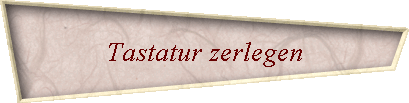 Tastatur zerlegen