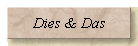 Dies & Das